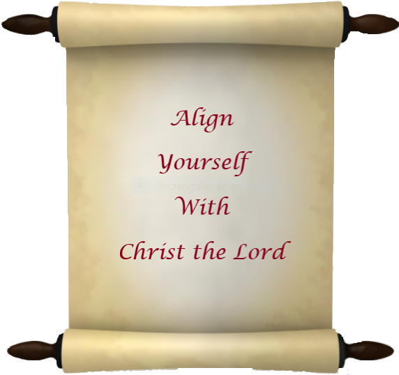 Align Yourself with Jesus Christ