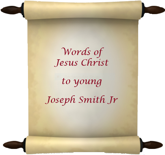 Words of Jesus Christ to young Joseph Smith Jr
