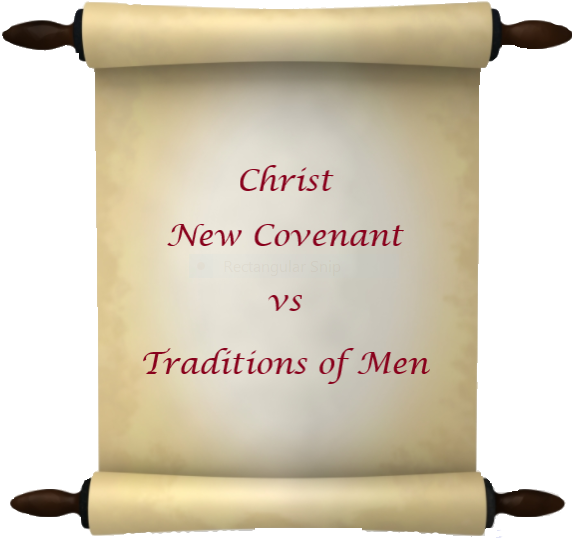 New Covenant vs Tradtions