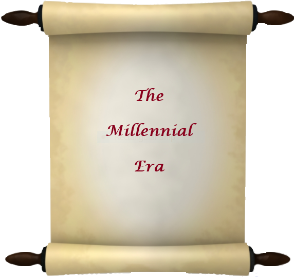 The Millennial Era